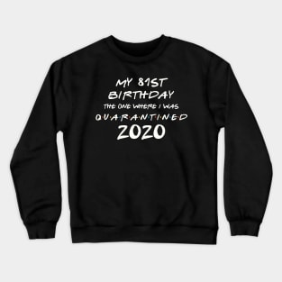 My 81st Birthday In Quarantine Crewneck Sweatshirt